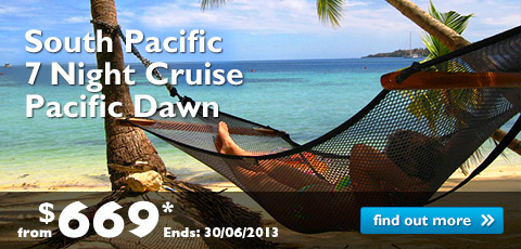 7 Night South Pacific Cruise on the Pacific Dawn