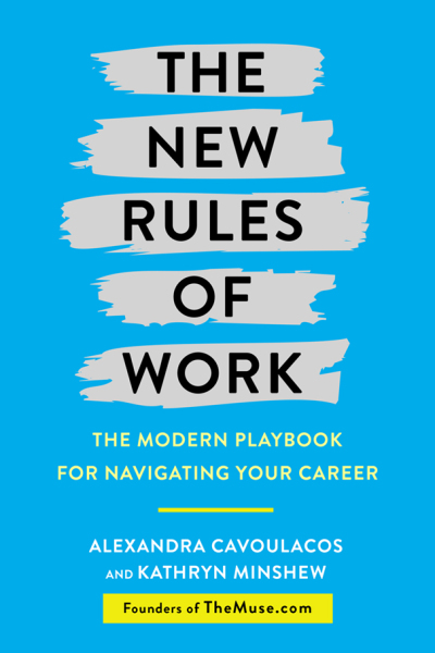 The New Rules of Work by Alex Cavoulacos and Kathryn Minshew
